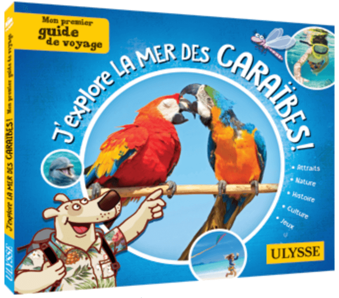 J'explore la mer des caraïbes Guide de voyage Ulysse pour enfants
