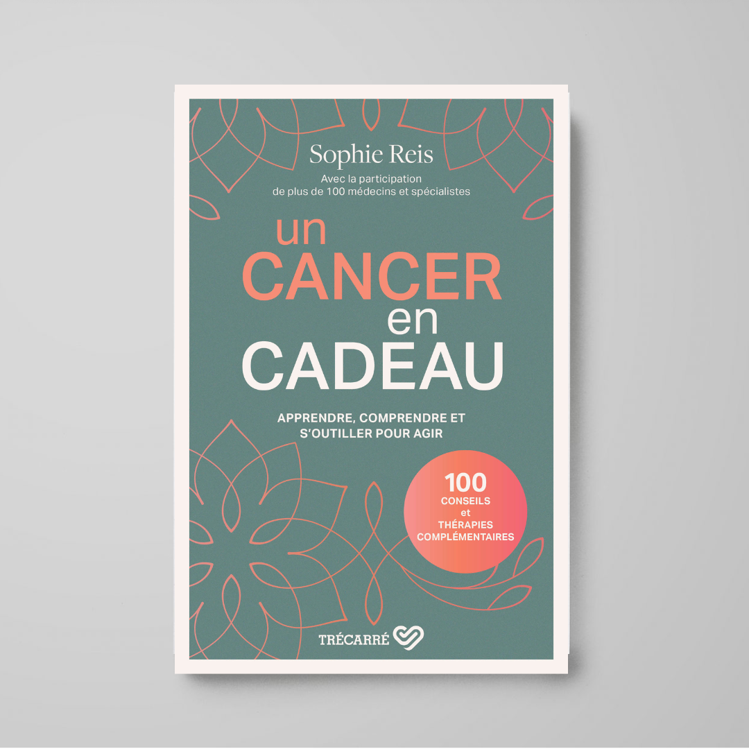 Livre Un cancer en cadeau : apprendre, comprendre et s'outiller pour agir